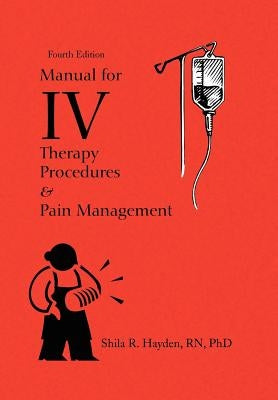 Manual for IV Therapy Procedures & Pain Management by Hayden, Shila R. Rnbsmsphd