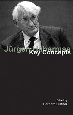 Jurgen Habermas: Key Concepts by Fultner, Barbara