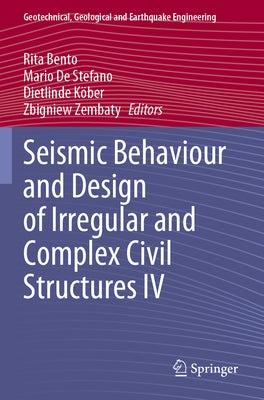 Seismic Behaviour and Design of Irregular and Complex Civil Structures IV by Bento, Rita