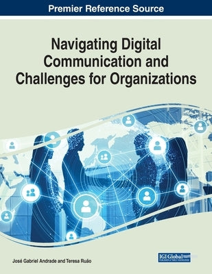 Navigating Digital Communication and Challenges for Organizations by Andrade, José Gabriel