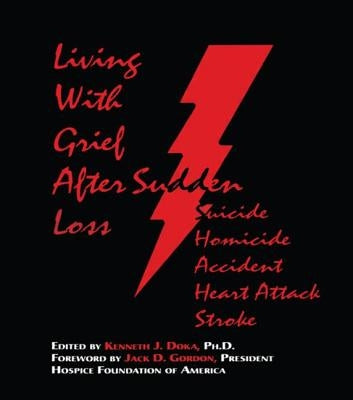 Living with Grief: After Sudden Loss Suicide, Homicide, Accident, Heart Attack, Stroke by Doka, Kenneth J.