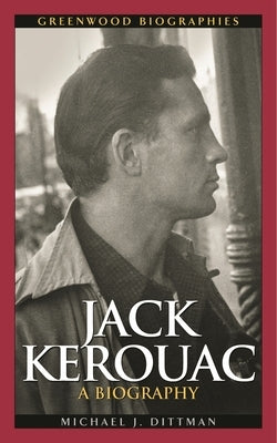 Jack Kerouac: A Biography by Dittman, Michael J.