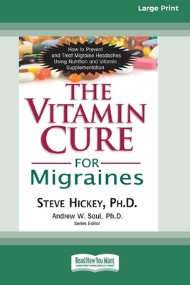 The Vitamin Cure for Migraines (16pt Large Print Edition) by Hickey, Steve