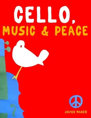 Cello, Music & Peace: 10 Easy Themes for Cello Beginner Book by Marcó, Javier