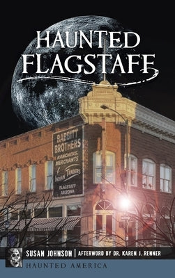 Haunted Flagstaff by Johnson, Susan