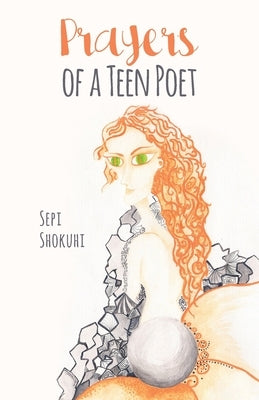 Prayers of a Teen Poet by Shokuhi, Sepi