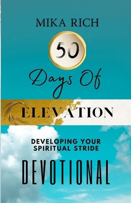 50 Days Of Elevation by Rich, Shamika A.