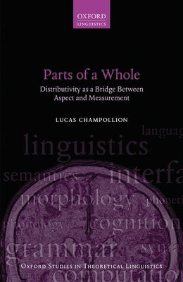 Parts of a Whole: Distributivity as a Bridge Between Aspect and Measurement by Champollion, Lucas
