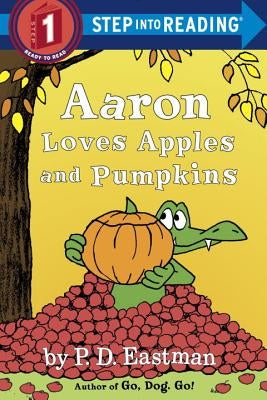 Aaron Loves Apples and Pumpkins by Eastman, P. D.