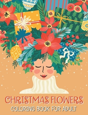 Christmas flowers coloring book for Adult: An Adult Coloring Book With Fun - Easy And Relaxing Designs, Christmas Flowers Coloring Books For Adults by Ralat, Hilaria