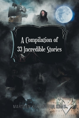 A Compilation of 33 Incredible Stories by Kray, Marsden Kerrington