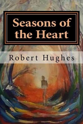 Seasons of the Heart: Essays from Coeur by Hughes Bch, Robert
