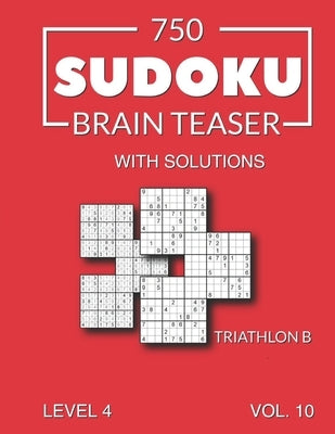 750 Sudoku Brain Teaser Triathlon B with solutions: Level 4 Volume 10 by Media, Morari