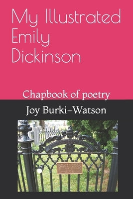My Illustrated Emily Dickinson: Chapbook of poetry by Burki-Watson, Joy a.
