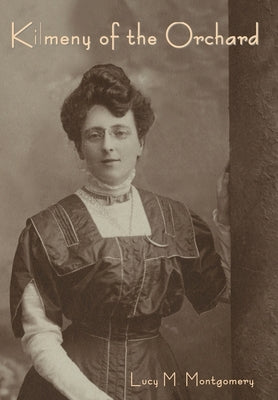 Kilmeny of the Orchard by Montgomery, Lucy M.
