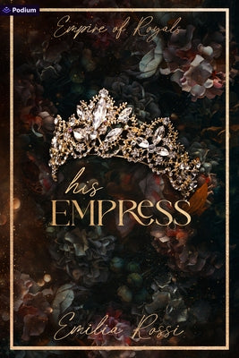 His Empress: A Mafia Romance by Rossi, Emilia