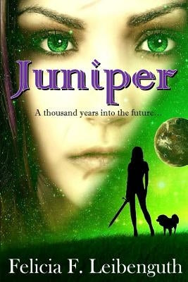 Juniper by Leibenguth, Felicia Faye