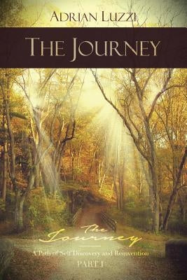 The Journey: A Path of Self-Discovery and Reinvention by Luzzi, Adrian