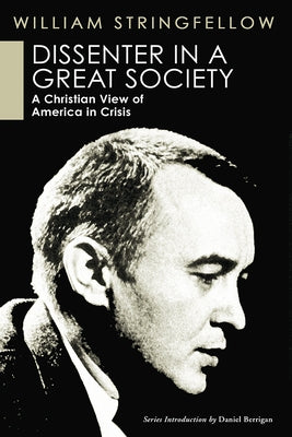 Dissenter in a Great Society: A Christian View of America in Crisis by Stringfellow, William