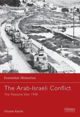 The Arab-Israeli Conflict: The Palestine War 1948 by Karsh, Efraim