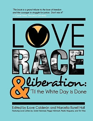 Love, Race, and Liberation; 'Til the White Day is Done by Marcella Runell Hall, Jlove Calderon