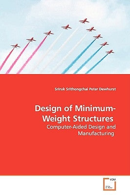 Design of Minimum-Weight Structures by Srithongchai, Sriruk