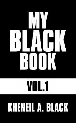 My Black Book- Vol.1 by Black, Kheneil A.