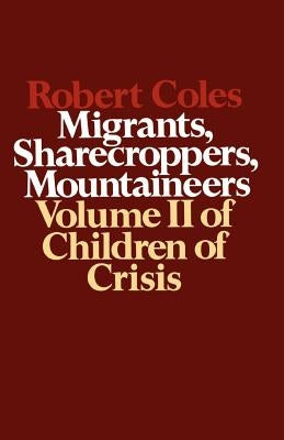 Children of Crisis, Volume II: Migrants, Sharecroppers, Mountaineers by Coles, Robert
