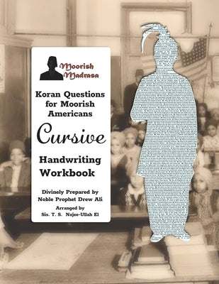 Koran Questions for Moorish Americans Cursive Handwriting Workbook by Drew Ali, Timothy
