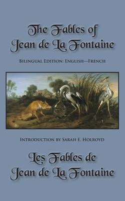 The Fables of Jean de La Fontaine: Bilingual Edition: English-French by La Fontaine, Jean De