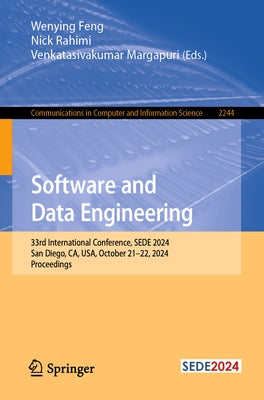 Software and Data Engineering: 33rd International Conference, Sede 2024, San Diego, Ca, Usa, October 21-22, 2024, Proceedings by Feng, Wenying
