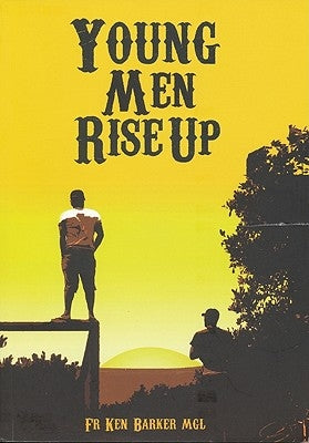 Young Men Rise Up by Barker, Father Ken