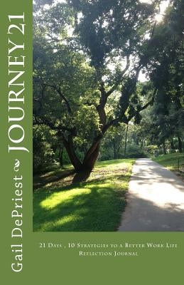 Journey 21: 21 Days - 10 Strategies to a Better Work Life by Depriest Ma, Gail