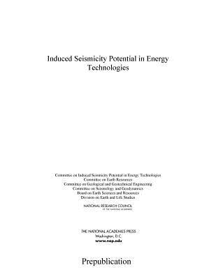Induced Seismicity Potential in Energy Technologies by National Research Council