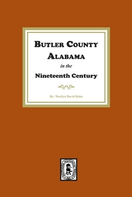 Butler County, Alabama in the Nineteenth Century by Hahn, Marilyn Davis