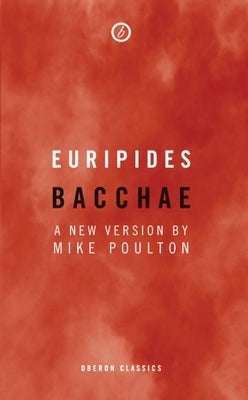 Bacchae by Poulton, Mike
