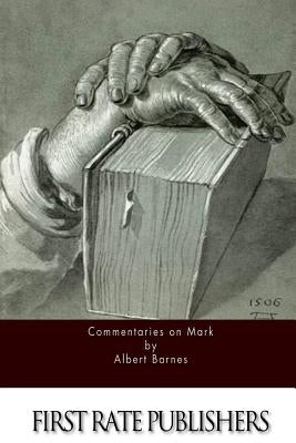 Commentaries on Mark by Barnes, Albert