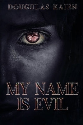 My Name is Evil by Kaien, Dougulas