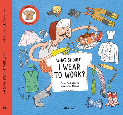 What Should I Wear to Work? by Sedlackova, Jana
