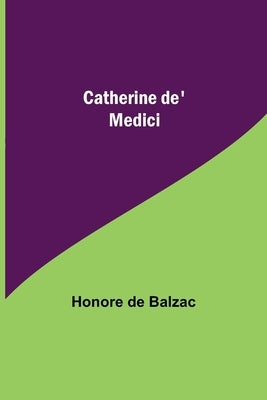 Catherine de' Medici by De Balzac, Honore