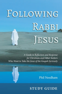 Following Rabbi Jesus, Study Guide by Needham, Phil