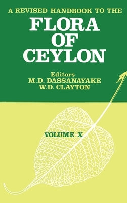 A Revised Handbook to the Flora of Ceylon - Volume 10 by Dassanayake, M. D.