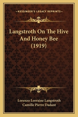 Langstroth On The Hive And Honey Bee (1919) by Langstroth, Lorenzo Lorraine
