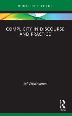 Complicity in Discourse and Practice by Verschueren, Jef