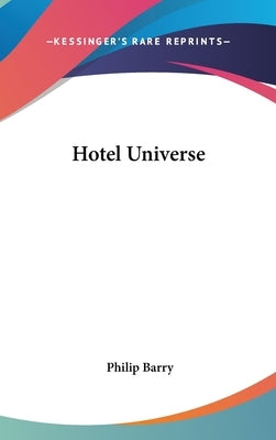 Hotel Universe by Barry, Philip
