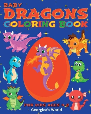 Baby Dragons Coloring Book for Kids Ages 4-8: Cute and Funny Images for Children by Yunaizar88