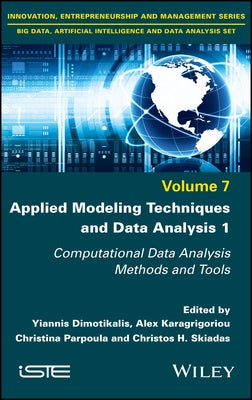 Applied Modeling Techniques and Data Analysis 1: Computational Data Analysis Methods and Tools by Dimotikalis, Yiannis