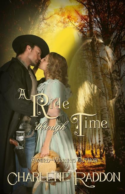 A Ride Through Time: A Time Travel Romantic Novella by Raddon, Charlene