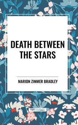 Death Between the Stars by Zimmer Bradley, Marion