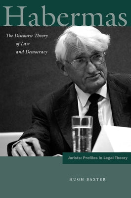 Habermas: The Discourse Theory of Law and Democracy by Baxter, Hugh
